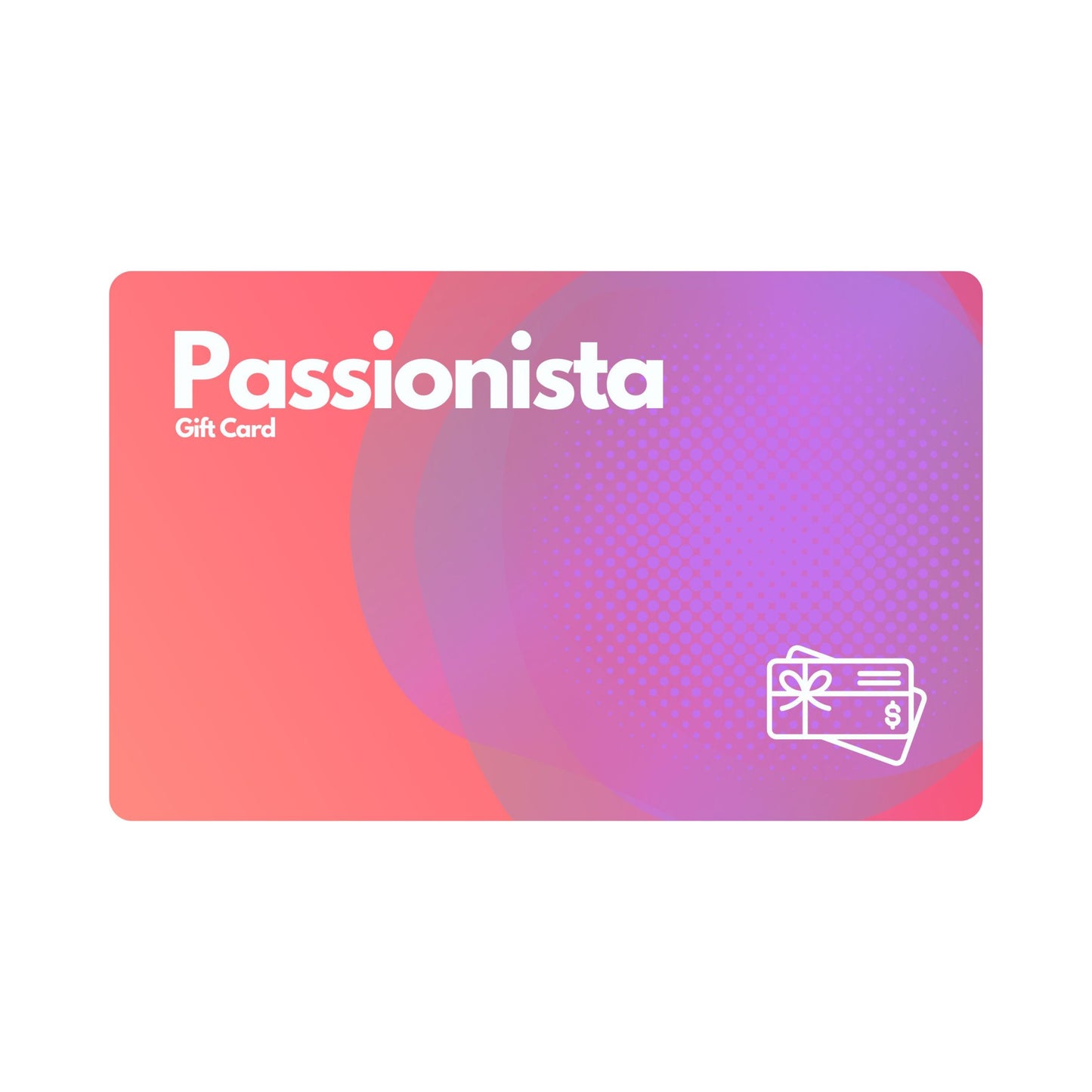 Passionista Gift Card ($25 - $500)